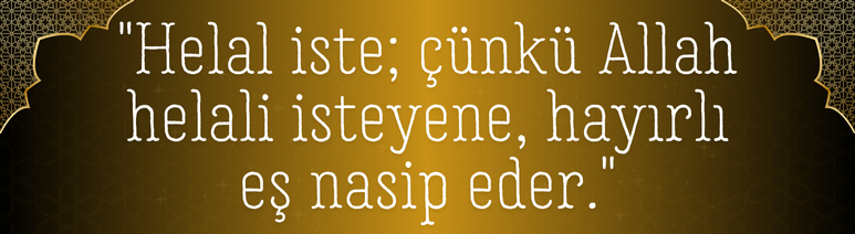 Allah evleneceğimiz kişiyi karşımıza nasıl çıkarır sorusunu helal istemek