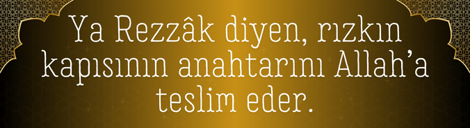 ya rezzak fazileti ve sırları hakkında özlü söz