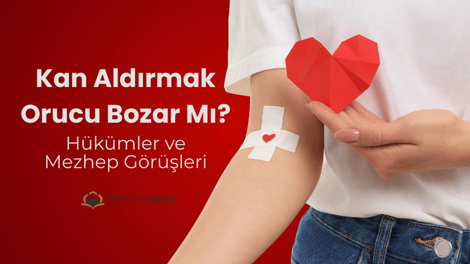 Kan Aldırmak Orucu Bozar Mı
